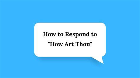 How Art Thou Response: A Multifaceted Exploration